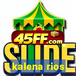 kalena rios